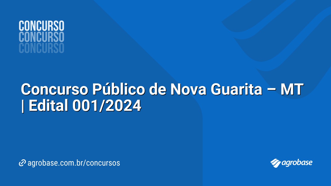 Concurso Público de Nova Guarita – MT | Edital 001/2024