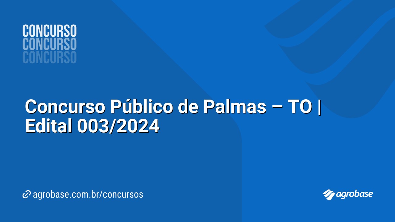 Concurso Público de Palmas – TO | Edital 003/2024