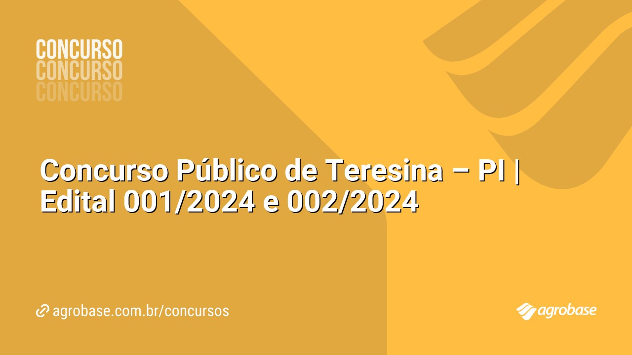 Concurso Público de Teresina – PI | Edital 001/2024 e 002/2024