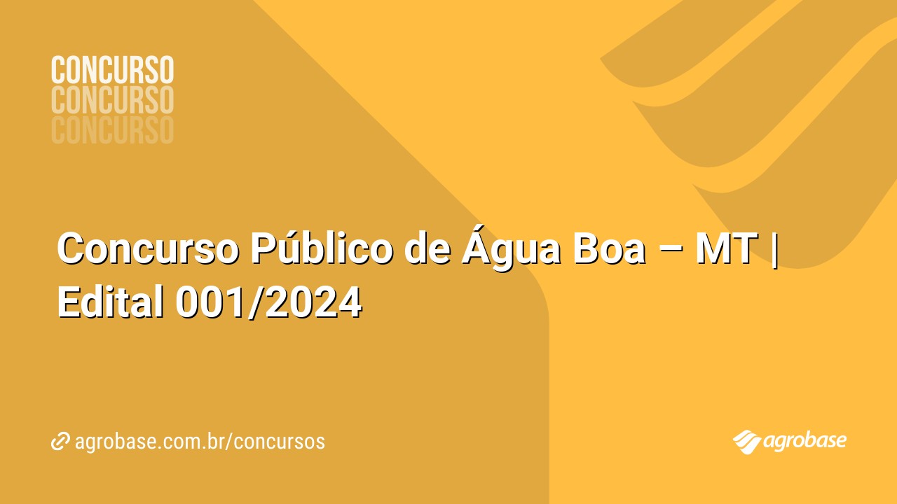 Concurso Público de Água Boa – MT | Edital 001/2024