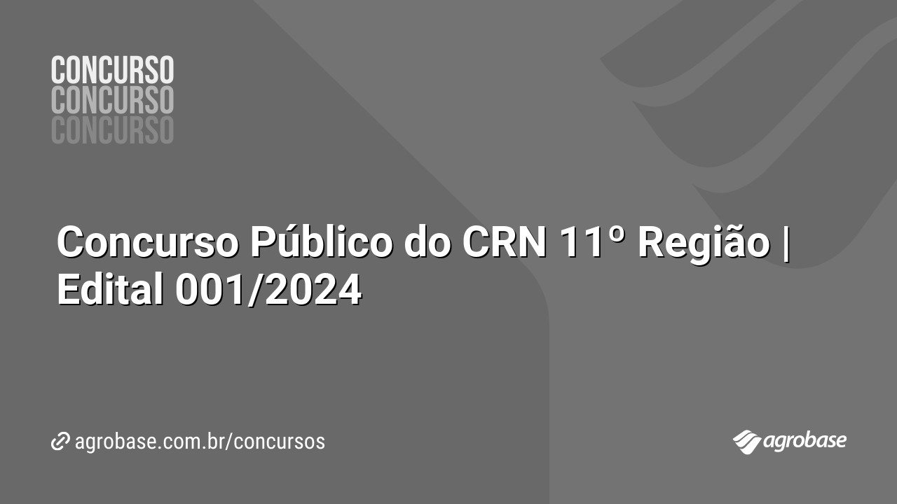 Concurso Público do CRN 11º Região | Edital 001/2024