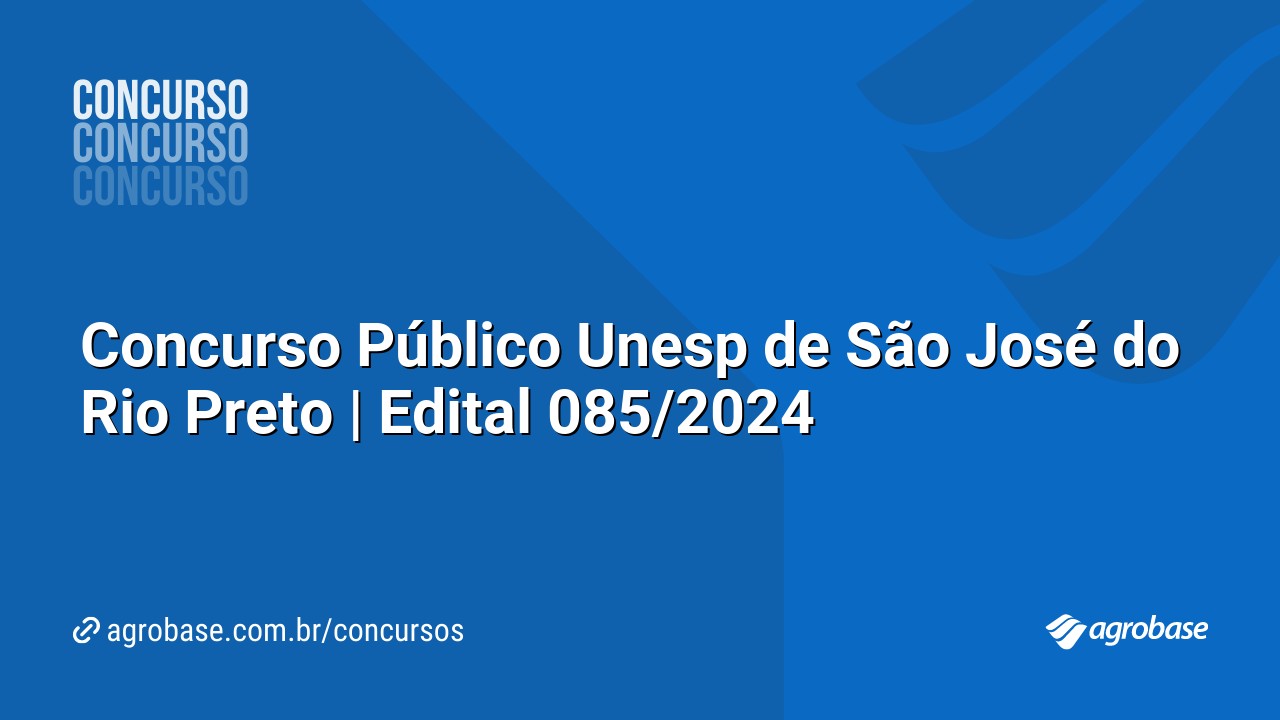 Concurso Público Unesp de São José do Rio Preto | Edital 085/2024
