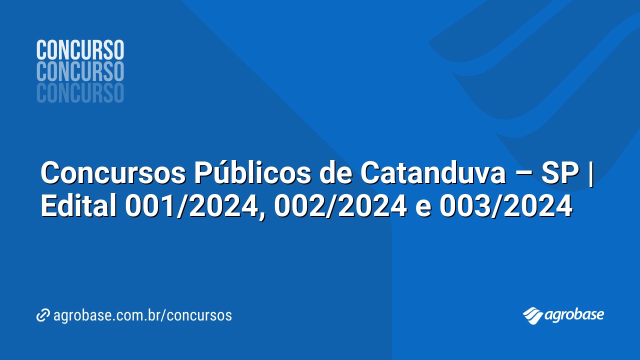 Concursos Públicos de Catanduva – SP | Edital 001/2024, 002/2024 e 003/2024