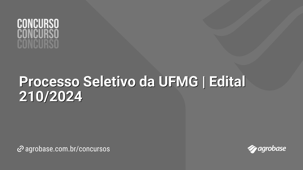 Processo Seletivo da UFMG | Edital 210/2024