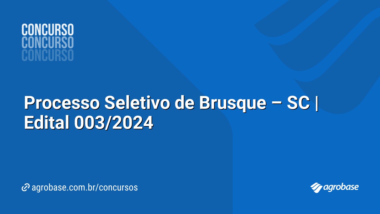 Processo Seletivo de Brusque – SC | Edital 003/2024