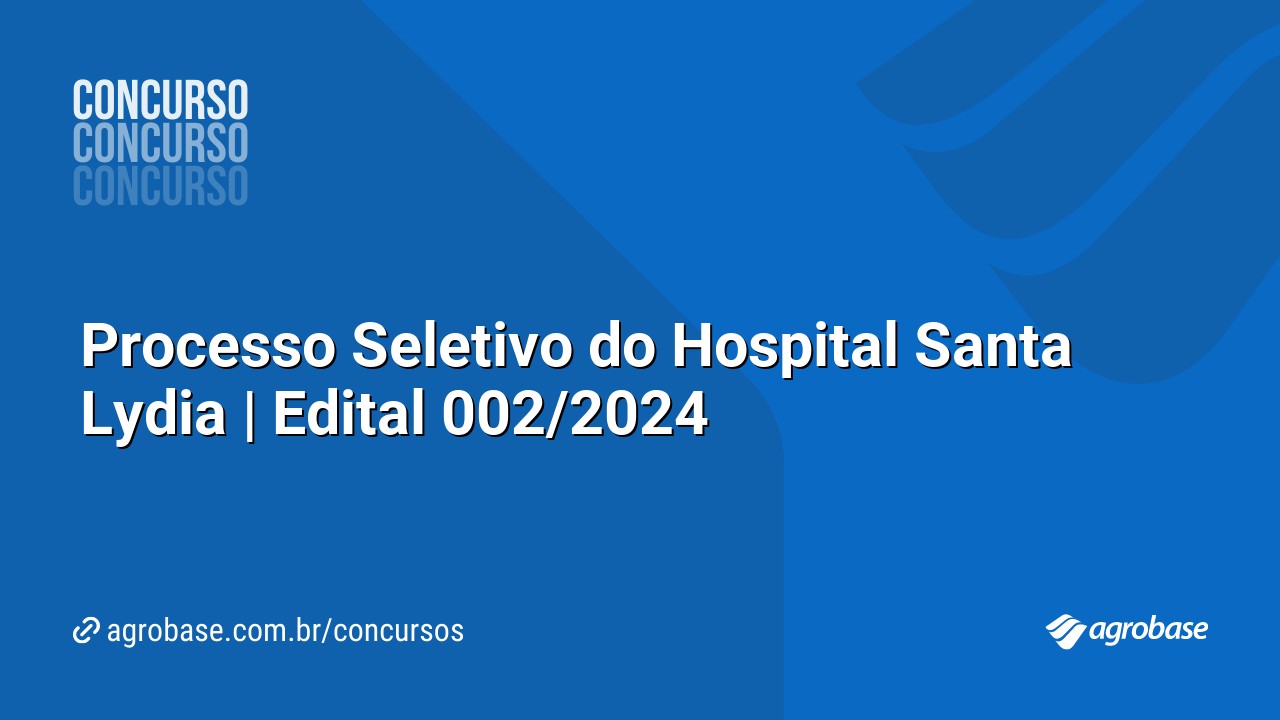 Processo Seletivo do Hospital Santa Lydia | Edital 002/2024