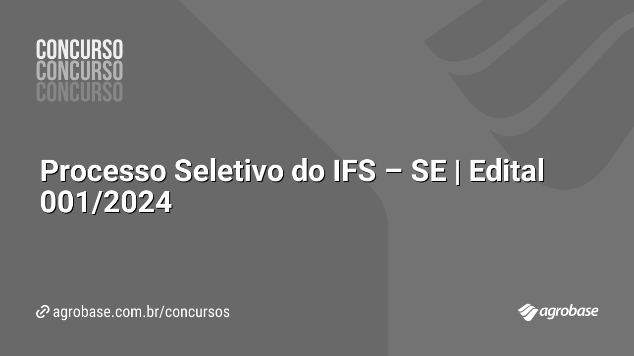 Processo Seletivo do IFS – SE | Edital 001/2024