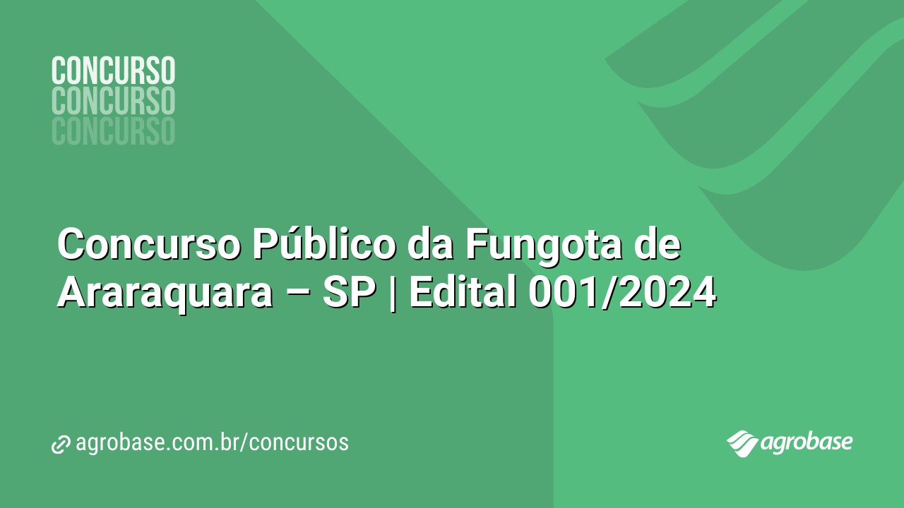 Concurso Público da Fungota de Araraquara – SP | Edital 001/2024