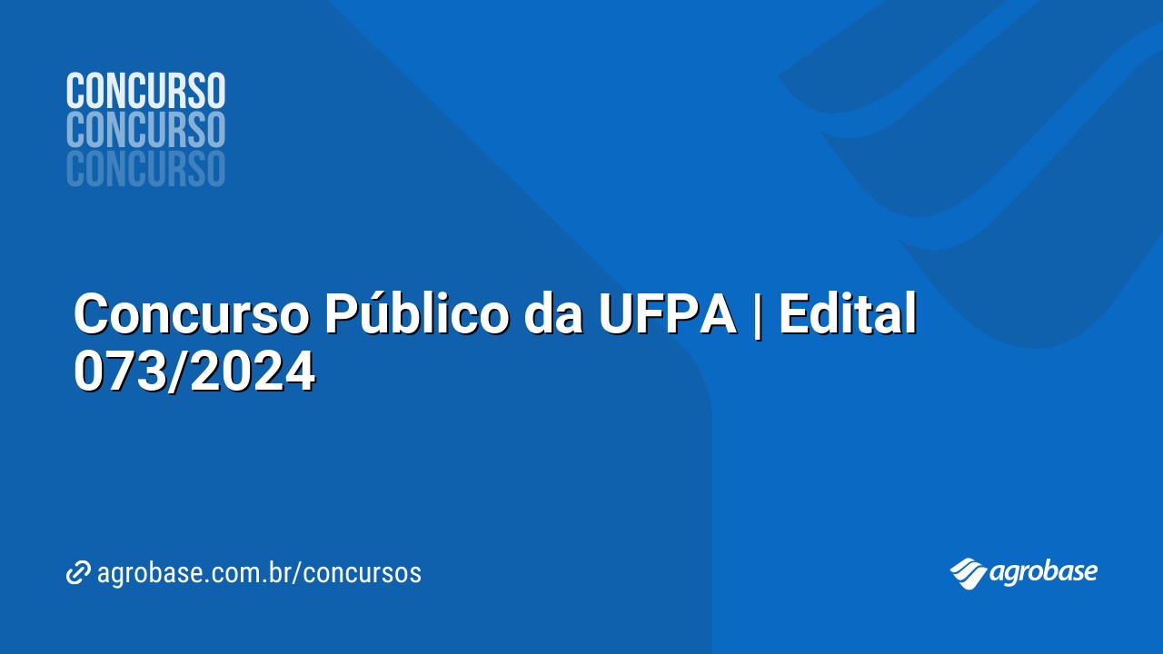 Concurso Público da UFPA | Edital 073/2024