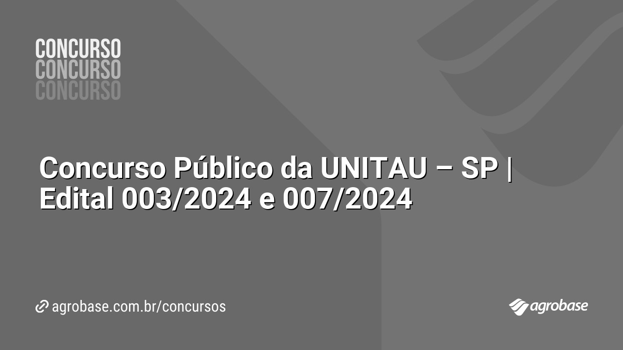 Concurso Público da UNITAU – SP | Edital 003/2024 e 007/2024