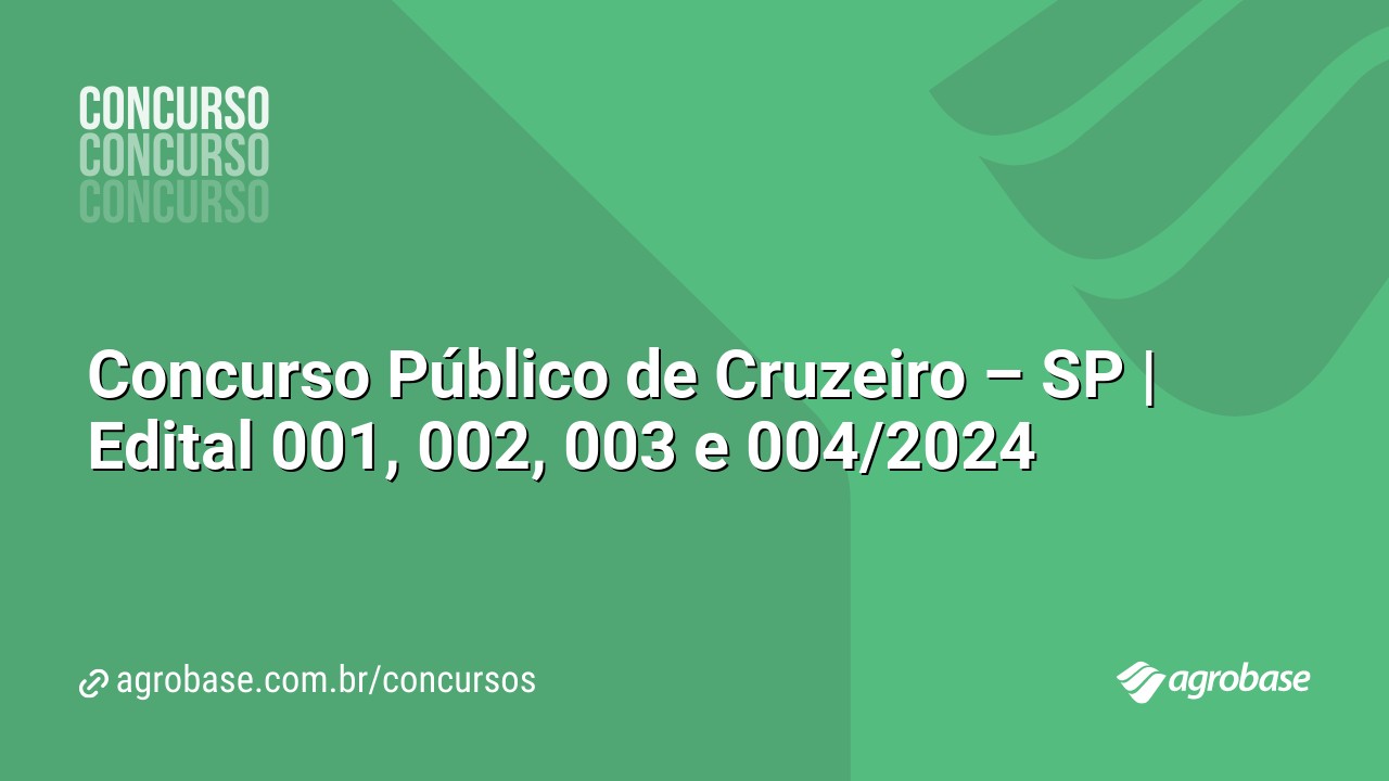 Concurso Público de Cruzeiro – SP | Edital 001, 002, 003 e 004/2024