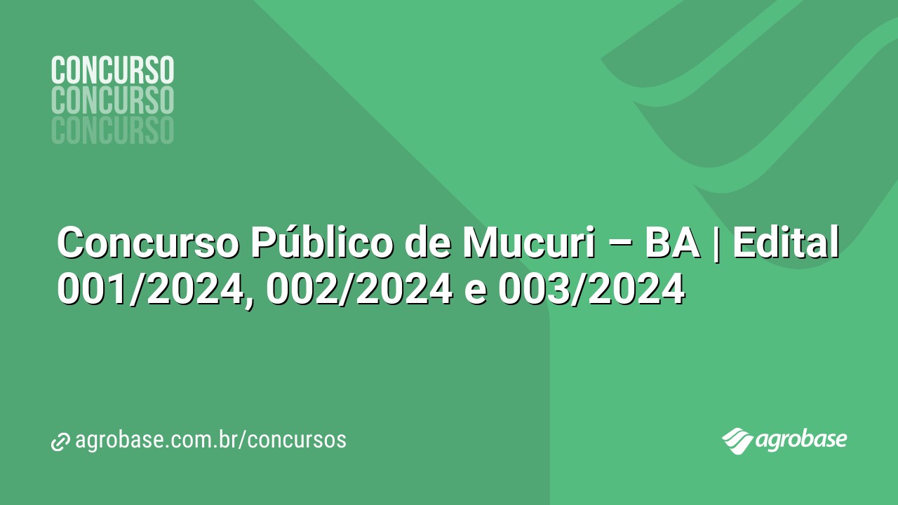Concurso Público de Mucuri – BA | Edital 001/2024, 002/2024 e 003/2024