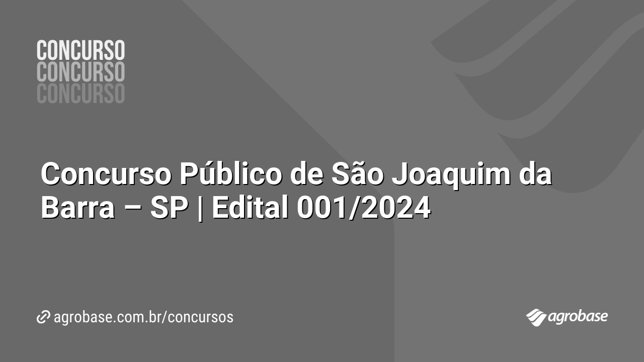 Concurso Público de São Joaquim da Barra – SP | Edital 001/2024