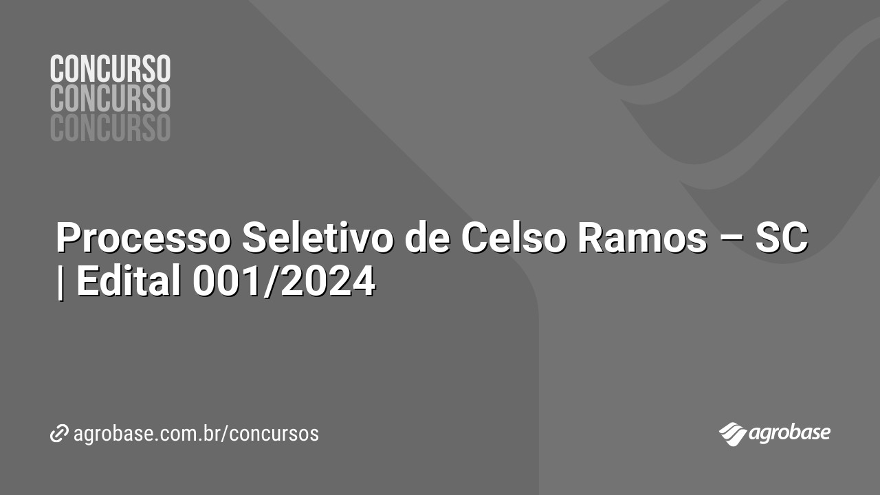 Processo Seletivo de Celso Ramos – SC | Edital 001/2024