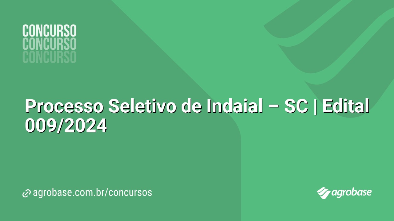 Processo Seletivo de Indaial – SC | Edital 009/2024