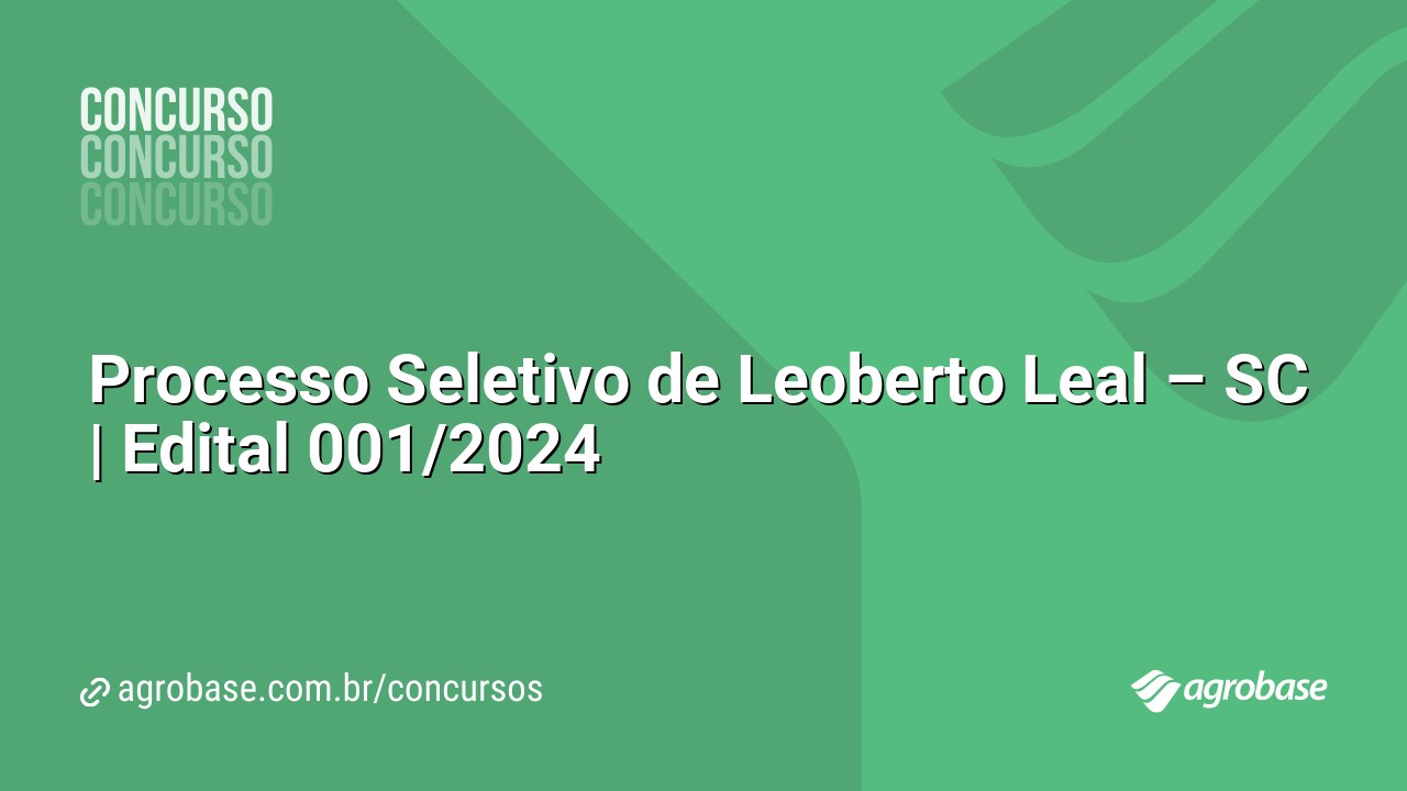 Processo Seletivo de Leoberto Leal – SC | Edital 001/2024