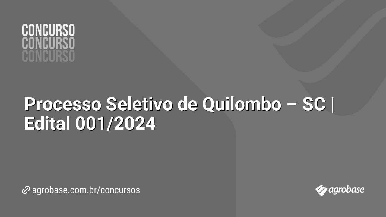 Processo Seletivo de Quilombo – SC | Edital 001/2024