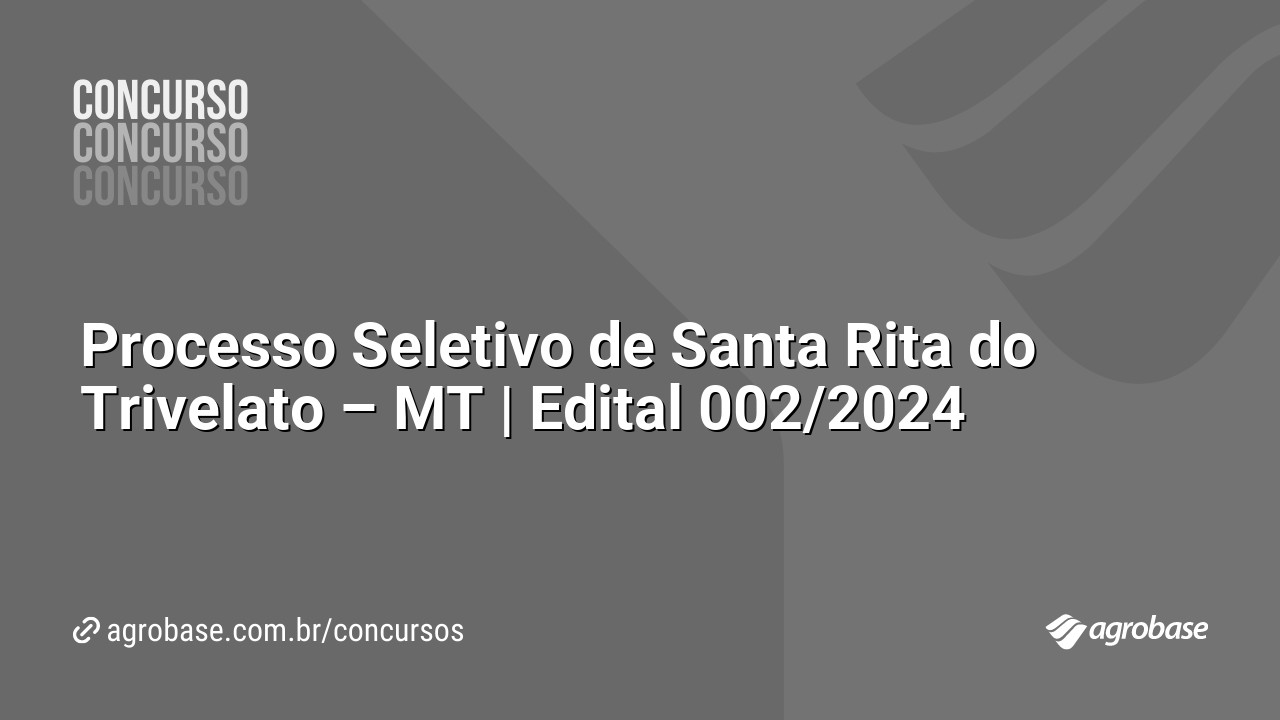 Processo Seletivo de Santa Rita do Trivelato – MT | Edital 002/2024