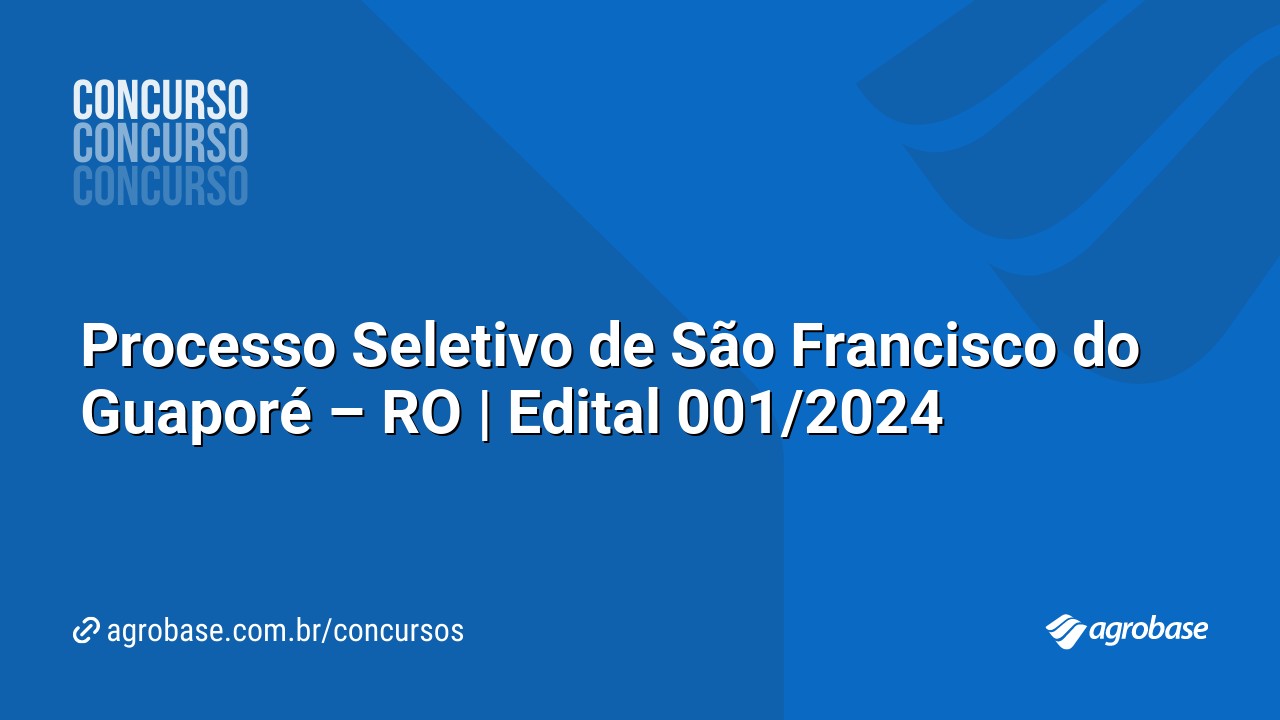 Processo Seletivo de São Francisco do Guaporé – RO | Edital 001/2024