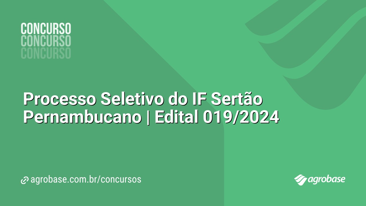 Processo Seletivo do IF Sertão Pernambucano | Edital 019/2024