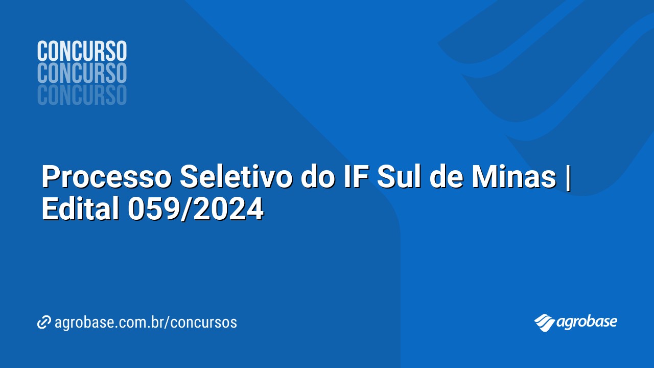 Processo Seletivo do IF Sul de Minas | Edital 059/2024