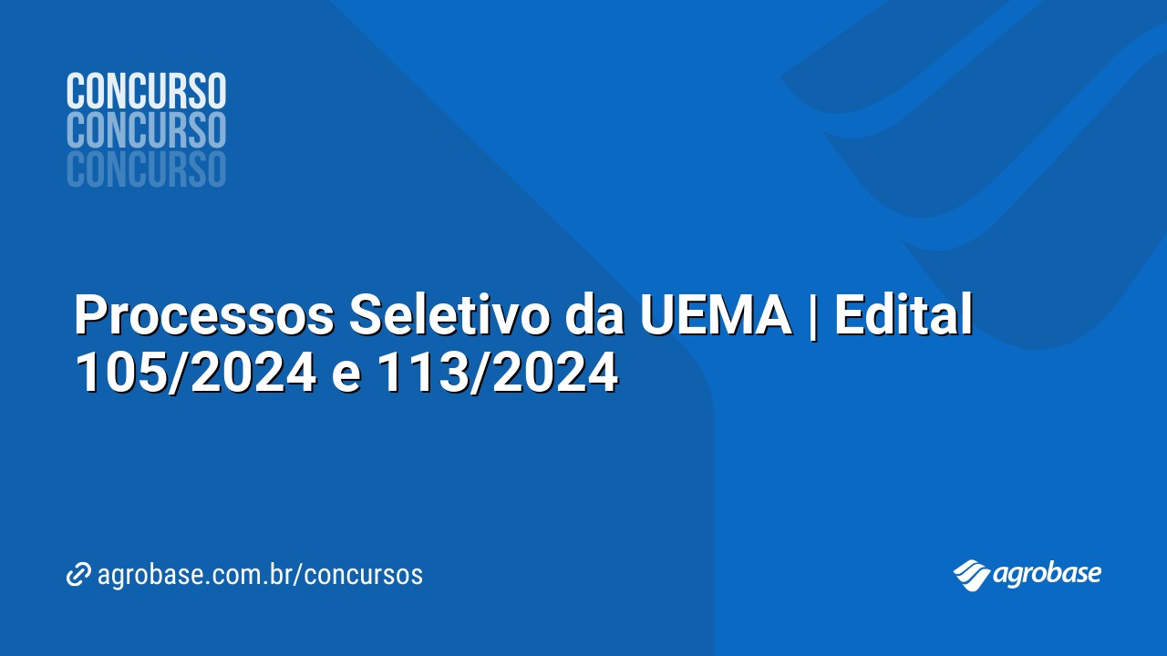 Processos Seletivo da UEMA | Edital 105/2024 e 113/2024