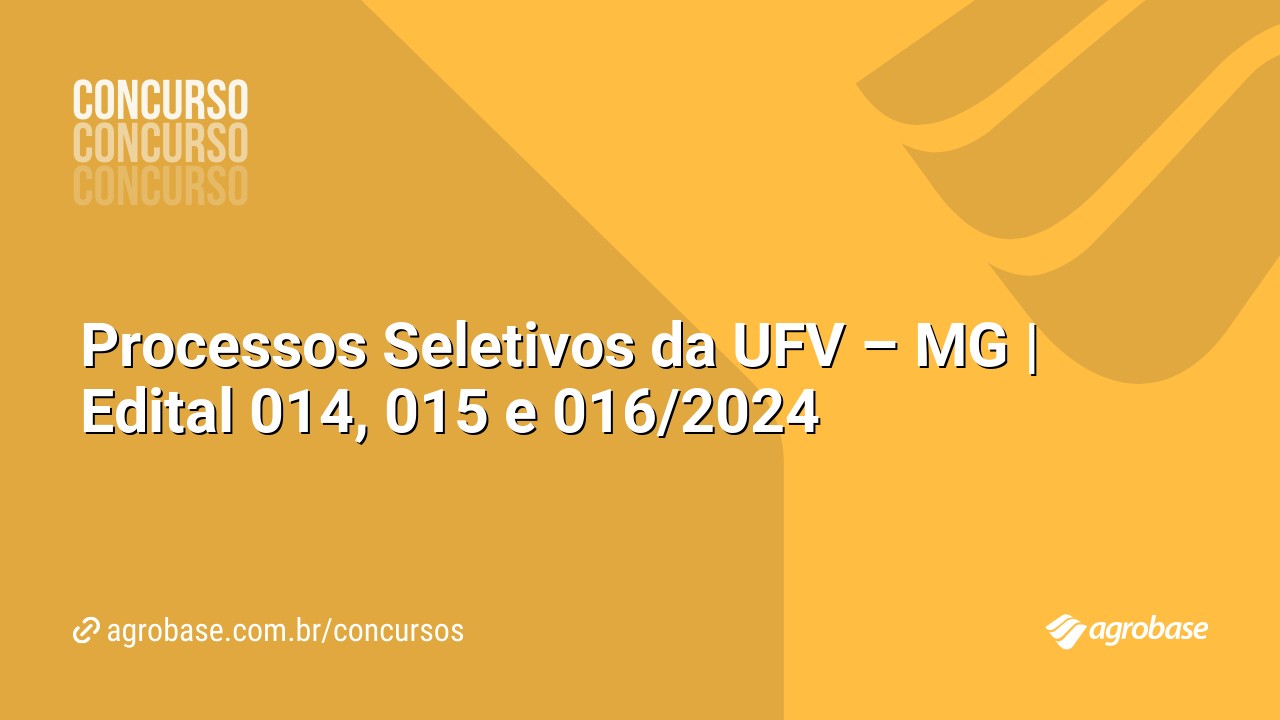 Processos Seletivos da UFV – MG | Edital 014, 015 e 016/2024