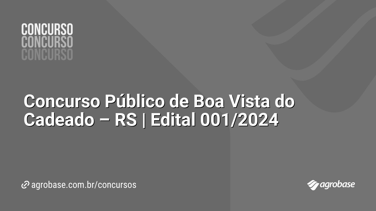 Concurso Público de Boa Vista do Cadeado – RS | Edital 001/2024