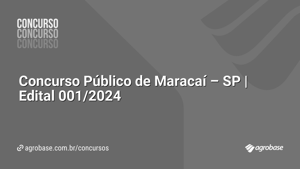 Concurso Público de Maracaí – SP | Edital 001/2024