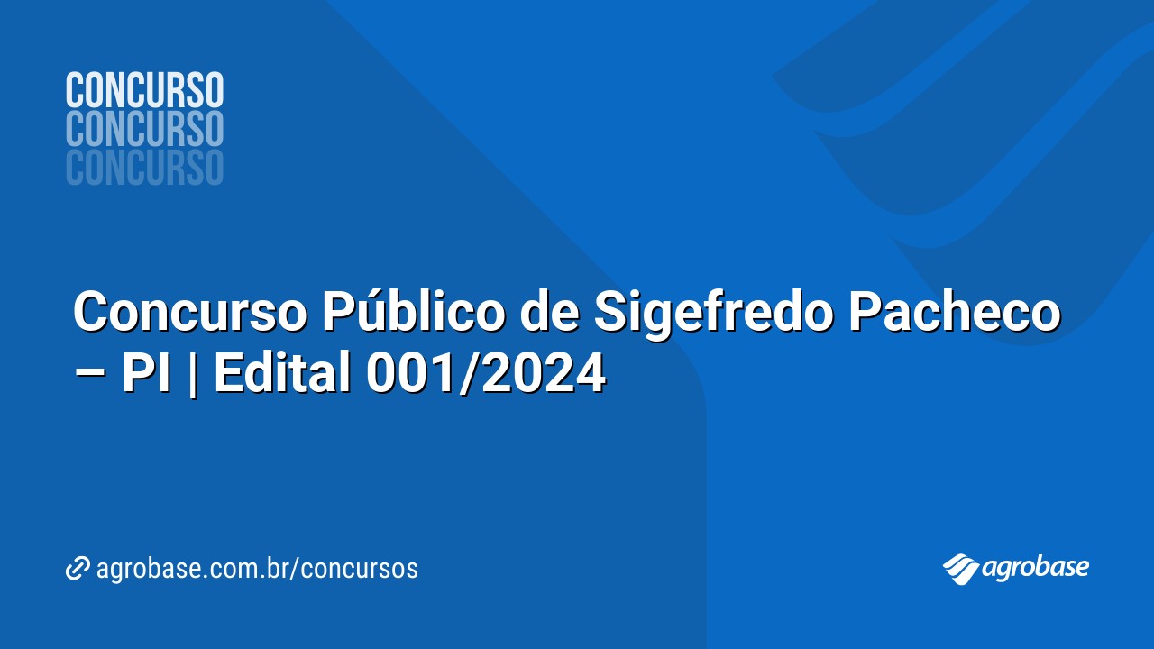 Concurso Público de Sigefredo Pacheco – PI | Edital 001/2024