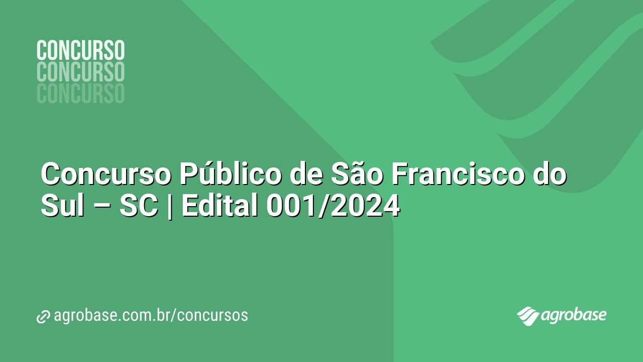 Concurso Público de São Francisco do Sul – SC | Edital 001/2024
