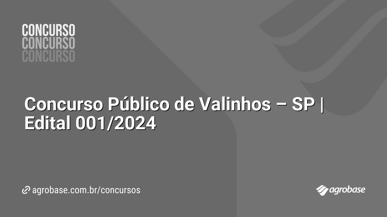 Concurso Público de Valinhos – SP | Edital 001/2024