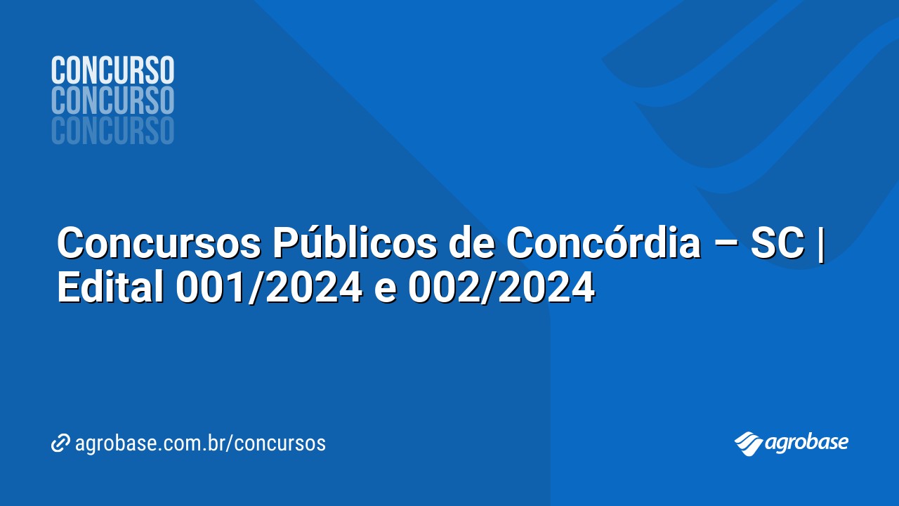 Concursos Públicos de Concórdia – SC | Edital 001/2024 e 002/2024