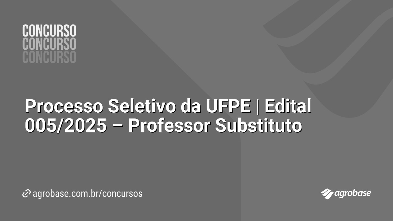 Processo Seletivo da UFPE | Edital 005/2025 – Professor Substituto