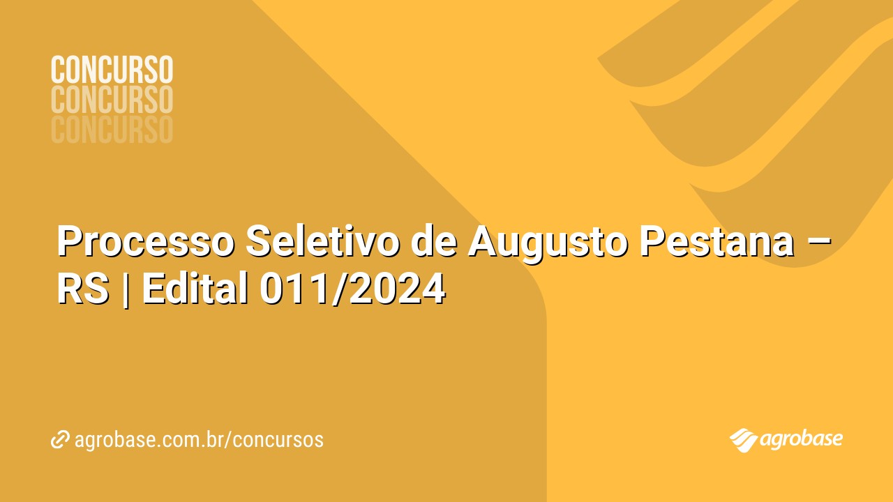 Processo Seletivo de Augusto Pestana – RS | Edital 011/2024