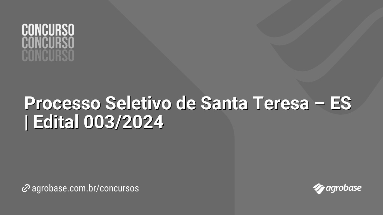 Processo Seletivo de Santa Teresa – ES | Edital 003/2024