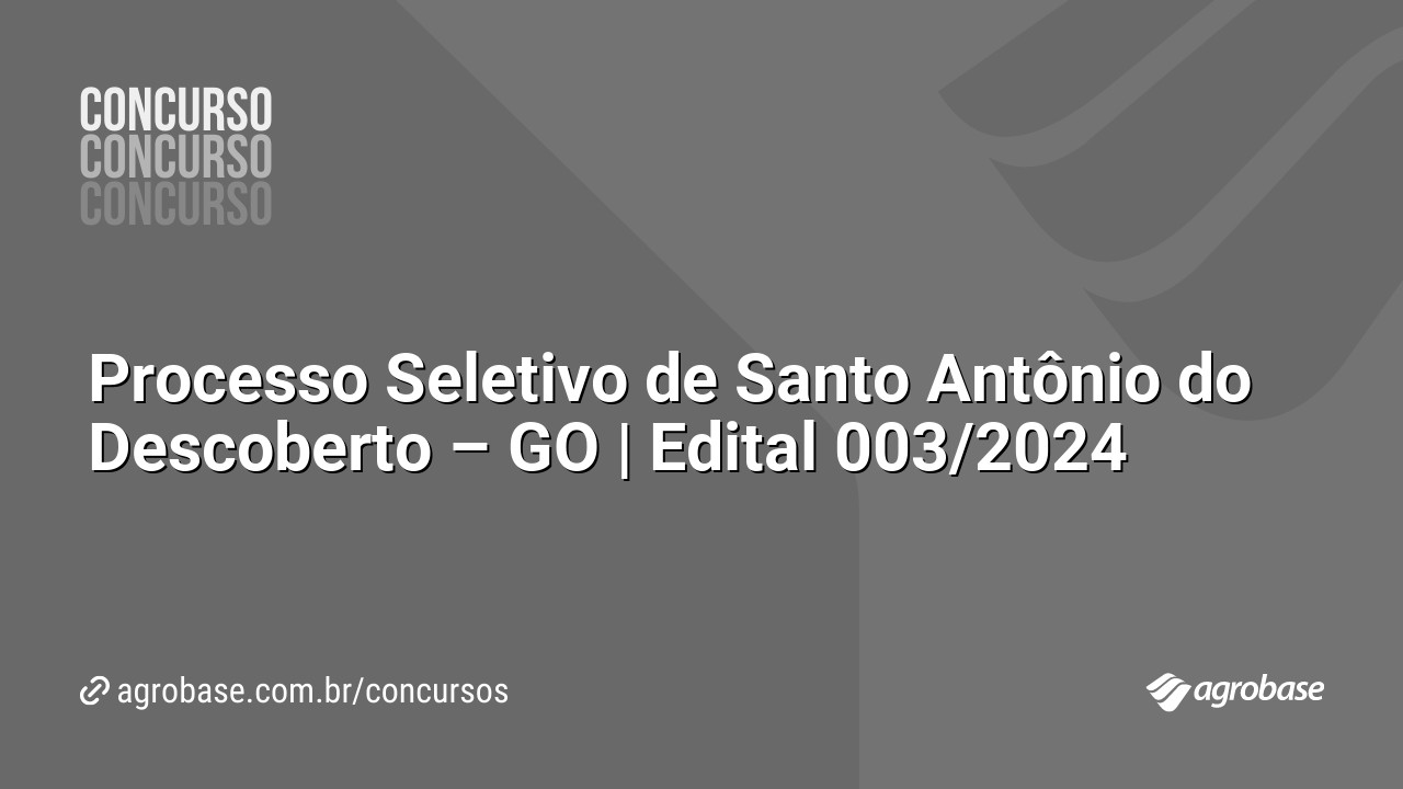 Processo Seletivo de Santo Antônio do Descoberto – GO | Edital 003/2024
