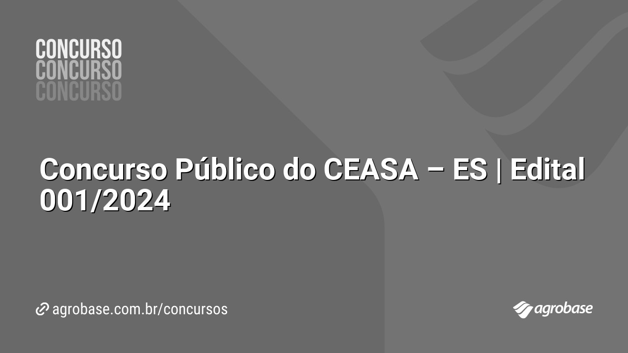 Concurso Público do CEASA – ES | Edital 001/2024
