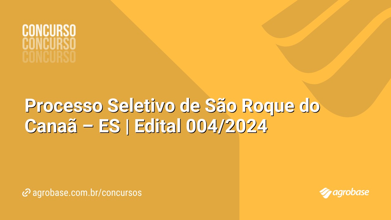 Processo Seletivo de São Roque do Canaã – ES | Edital 004/2024