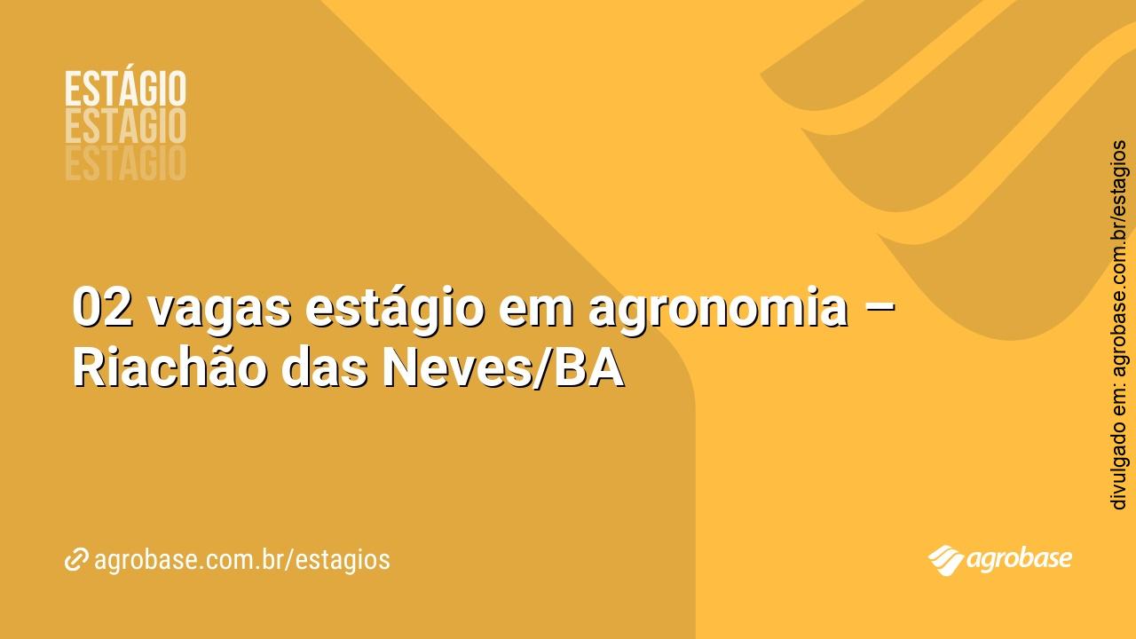 02 vagas estágio em agronomia – Riachão das Neves/BA
