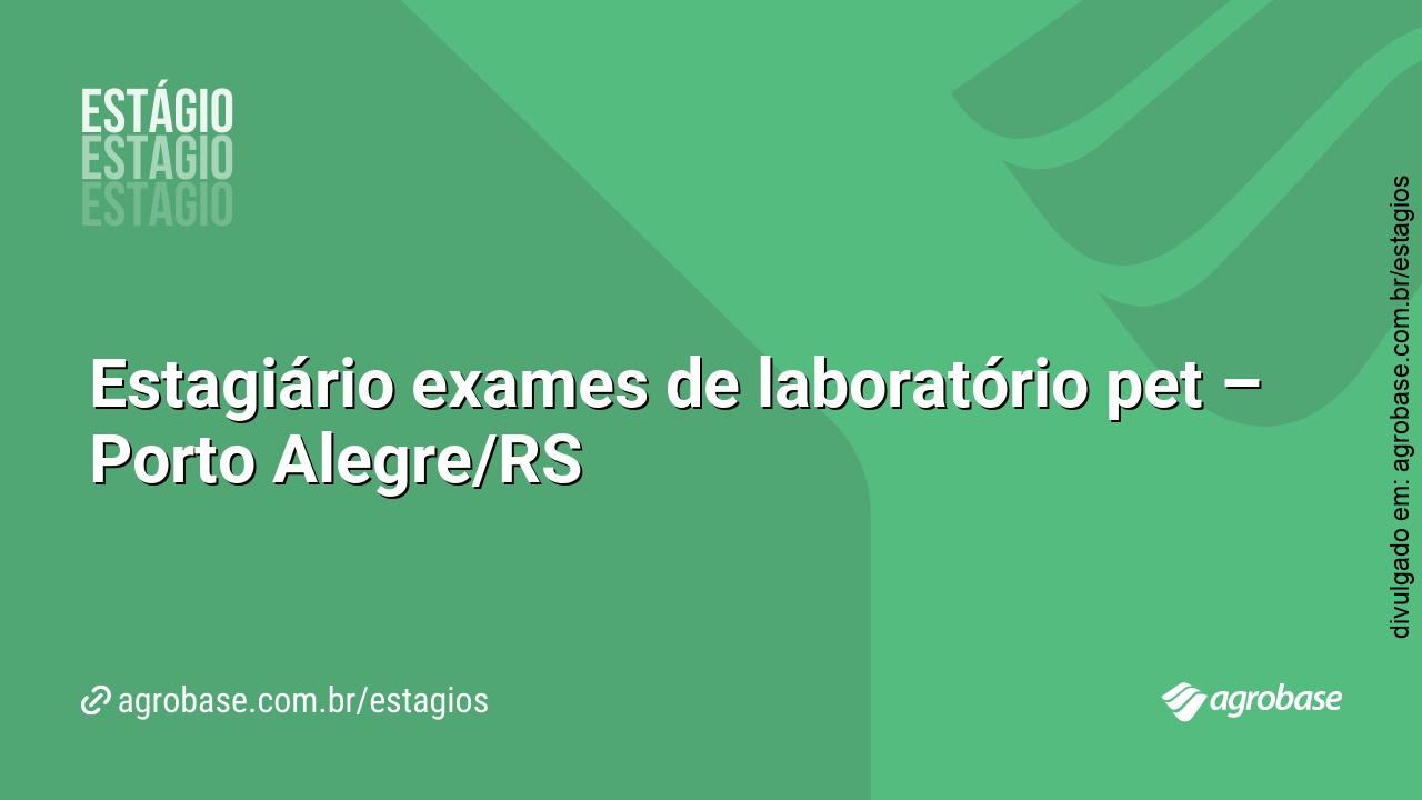 Estagiário exames de laboratório pet – Porto Alegre/RS