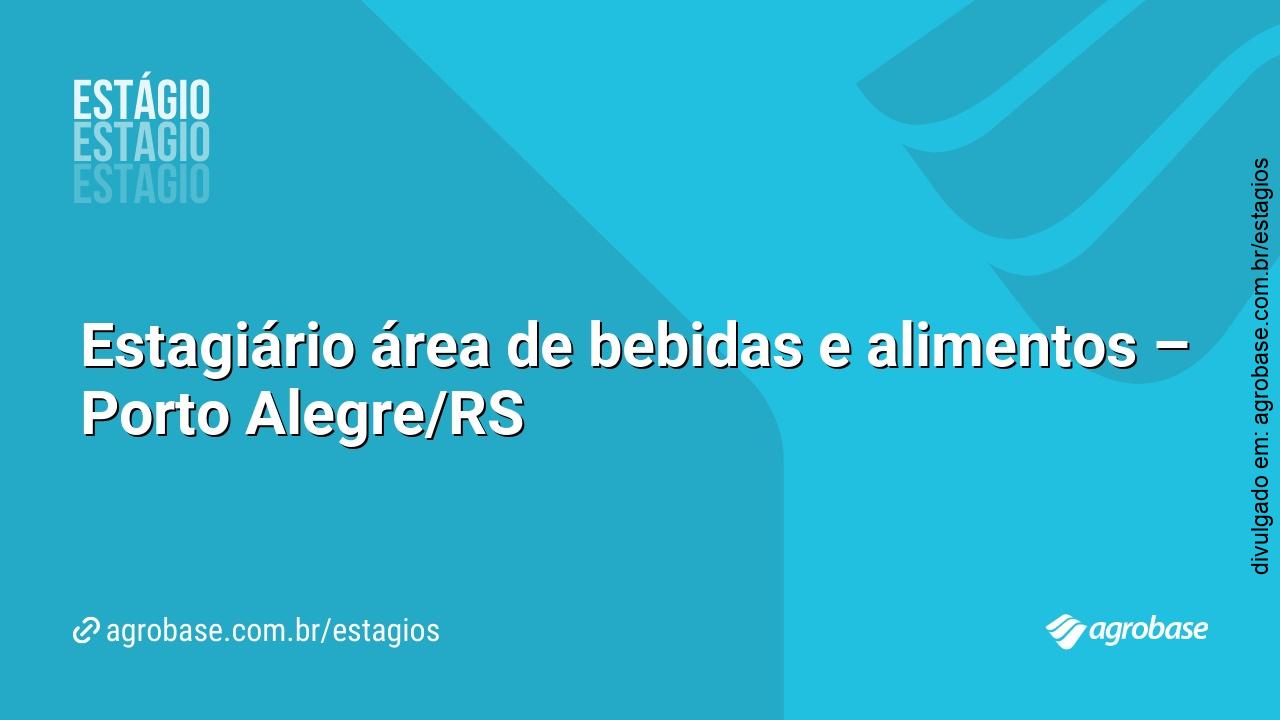 Estagiário área de bebidas e alimentos – Porto Alegre/RS