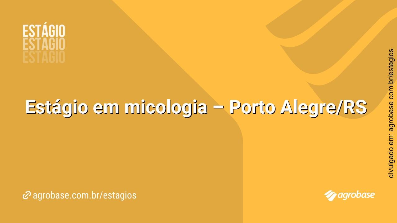 Estágio em micologia – Porto Alegre/RS