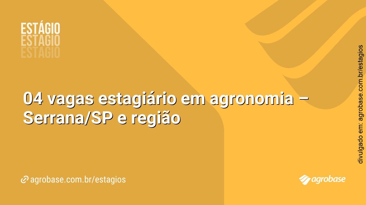 04 vagas estagiário em agronomia – Serrana/SP e região
