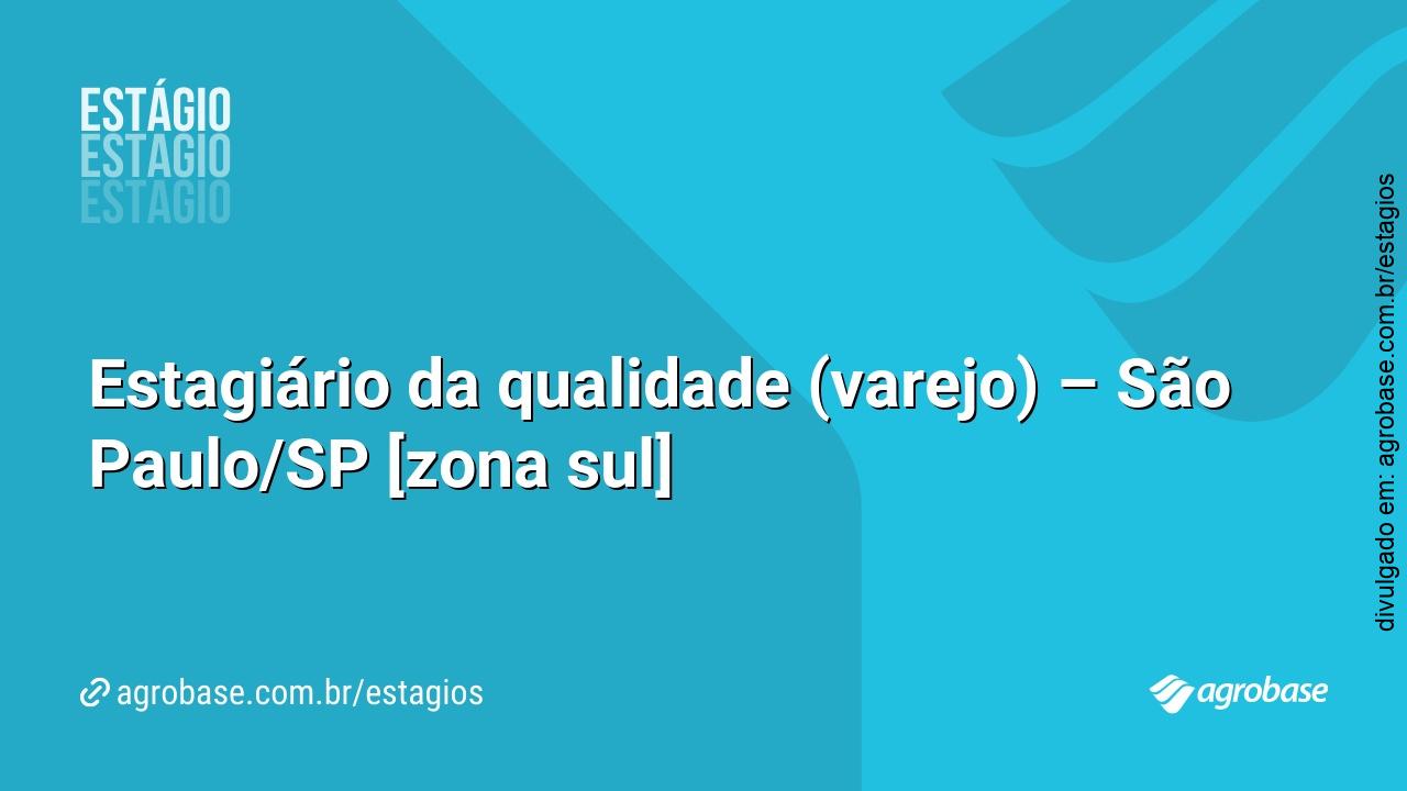 Estagiário da qualidade (varejo) – São Paulo/SP [zona sul]