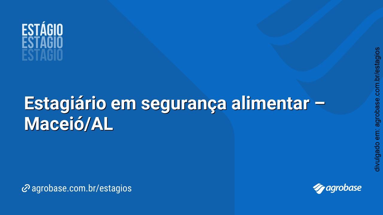 Estagiário em segurança alimentar – Maceió/AL