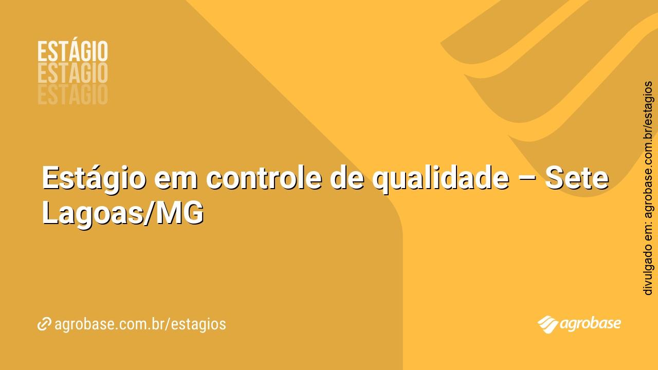 Estágio em controle de qualidade – Sete Lagoas/MG