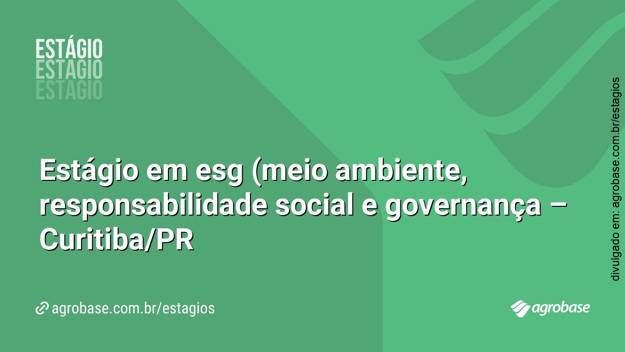 Estágio em esg (meio ambiente, responsabilidade social e governança) – Curitiba/PR