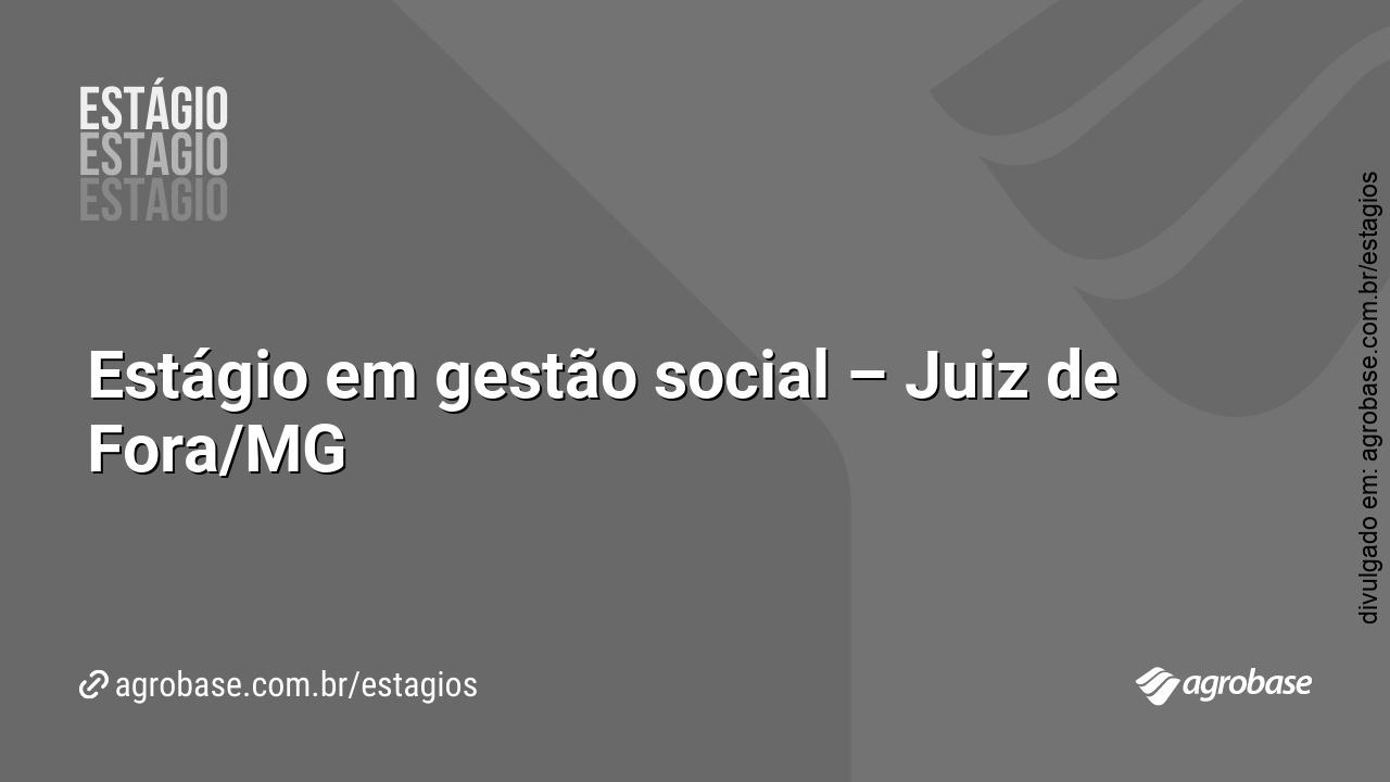 Estágio em gestão social – Juiz de Fora/MG