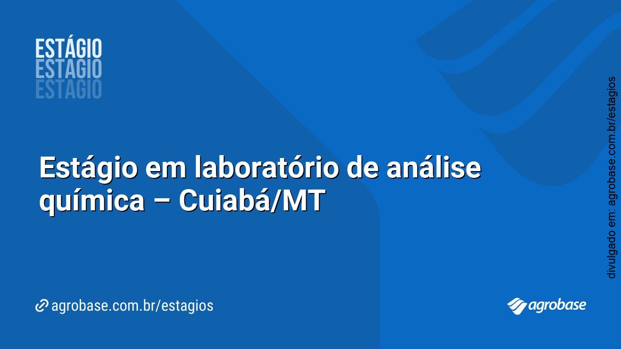 Estágio em laboratório de análise química – Cuiabá/MT